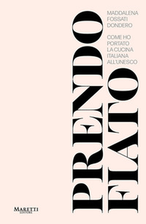 Prendo fiato. Come ho portato la cucina italina all'UNESCO - Librerie.coop