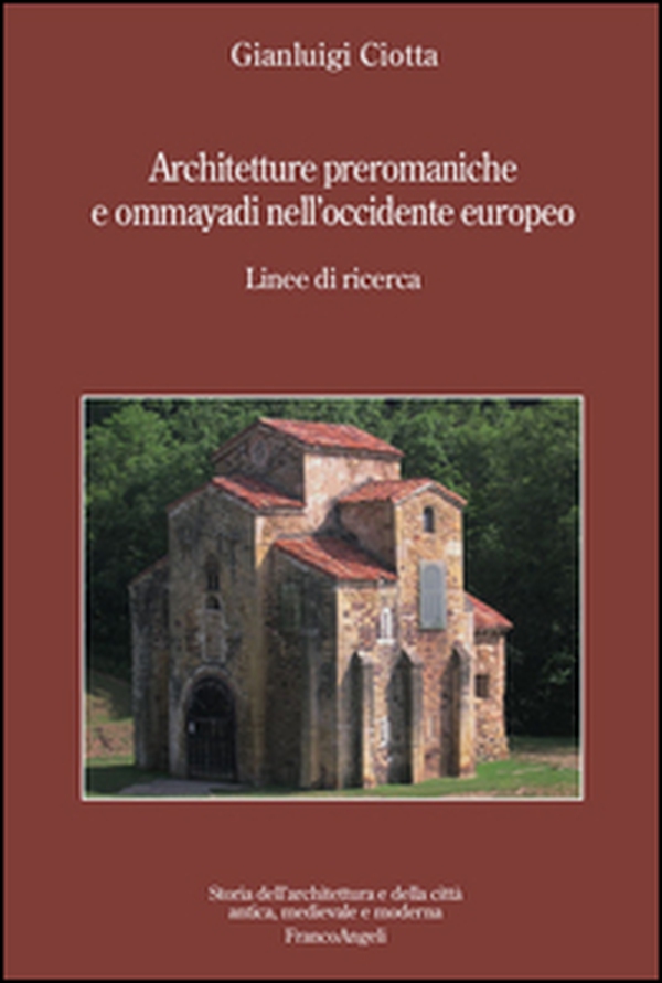 Architetture preromaniche e omayyadi nell'occidente europeo. Linee di ricerca - Librerie.coop Architetture preromaniche e omayyadi nell'occidente europeo. Linee di ricerca - Librerie.coop