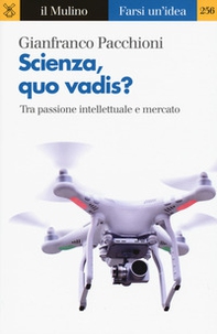 Scienza, quo vadis? Tra passione intellettuale e mercato - Librerie.coop