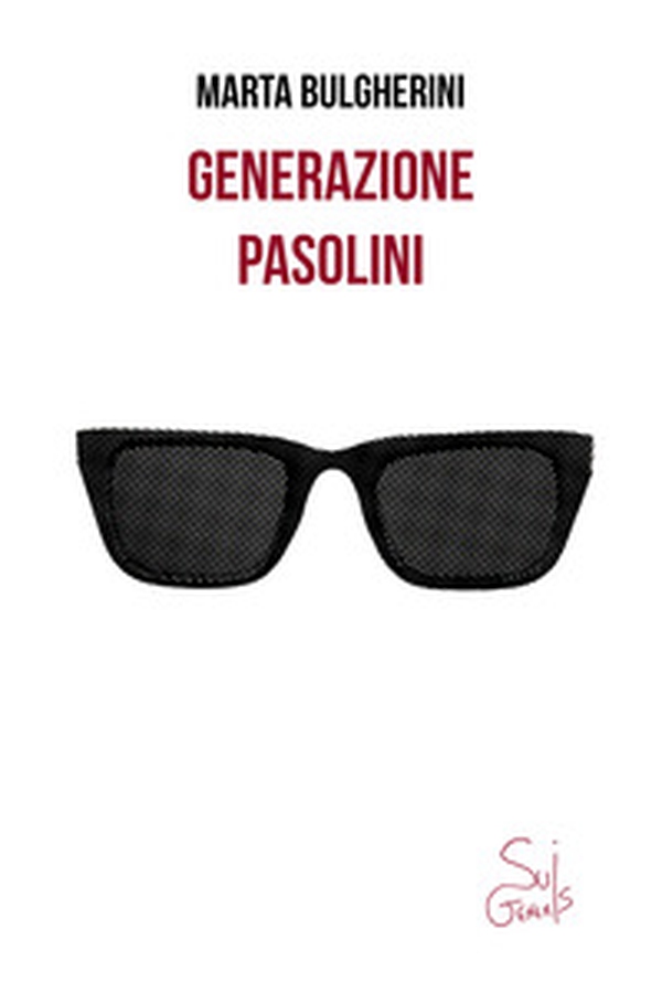 Generazione Pasolini - Librerie.coop Generazione Pasolini - Librerie.coop