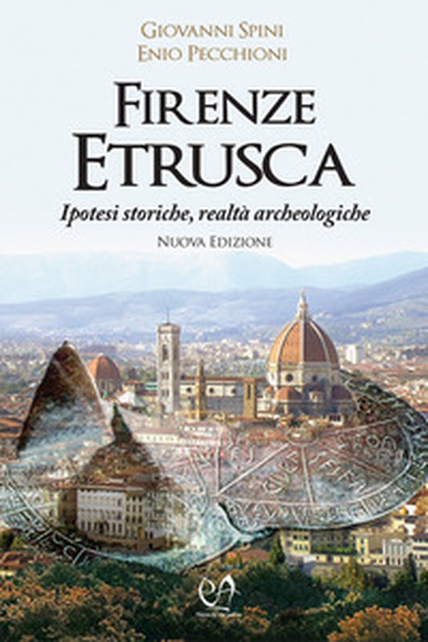 Firenze etrusca. Ipotesi storiche e realtà archeologiche - Librerie.coop Firenze etrusca. Ipotesi storiche e realtà archeologiche - Librerie.coop