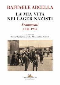 La mia vita nei lager nazisti. Frammenti 1943-1945 - Librerie.coop