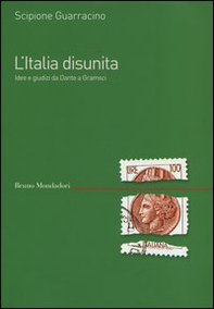 L'Italia disunita. Idee e giudizi da Dante a Gramsci - Librerie.coop