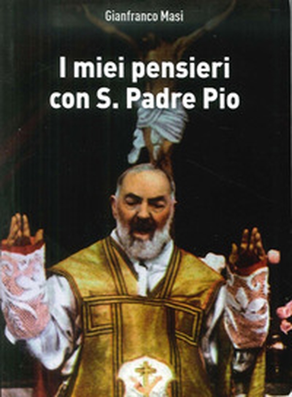 I miei pensieri con S. Padre Pio - Librerie.coop I miei pensieri con S. Padre Pio - Librerie.coop