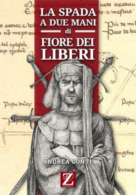 La spada a due mani di Fiore dei Liberi - Librerie.coop La spada a due mani di Fiore dei Liberi - Librerie.coop