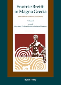Enotri e Brettii in Magna Grecia. Modi e forme di interazione culturale - Vol. 2\1-2 - Librerie.coop