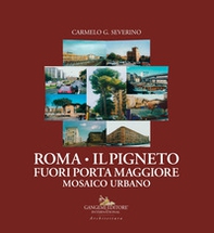 Roma. Il Pigneto fuori Porta Maggiore. Mosaico urbano - Librerie.coop Roma. Il Pigneto fuori Porta Maggiore. Mosaico urbano - Librerie.coop