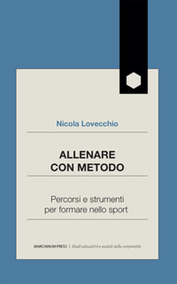 Allenare con metodo. Percorsi e strumenti per formare nello sport - Librerie.coop Allenare con metodo. Percorsi e strumenti per formare nello sport - Librerie.coop