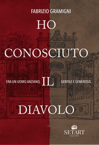 Ho conosciuto il diavolo. Era un uomo anziano, gentile e generoso - Librerie.coop