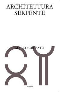 Architettura serpente. Ediz. italiana e inglese - Librerie.coop