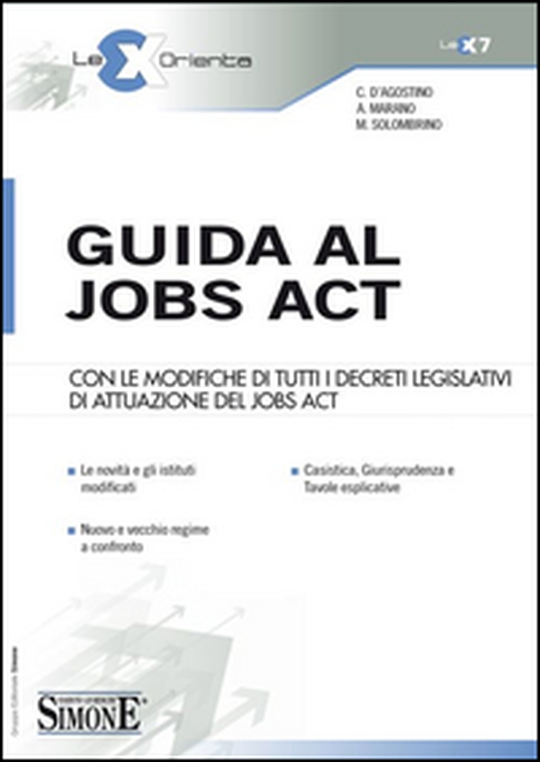 Guida al jobs act. Con le modifiche di tutti i decreti legislativi di attuazione del jobs act - Librerie.coop Guida al jobs act. Con le modifiche di tutti i decreti legislativi di attuazione del jobs act - Librerie.coop