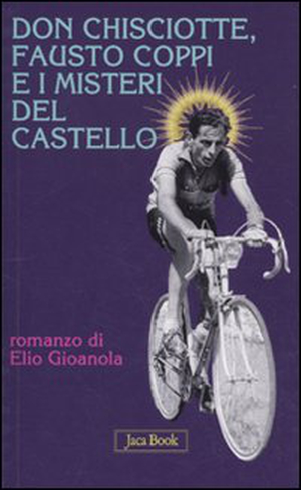 Don Chisciotte, Fausto Coppi e i misteri del castello - Librerie.coop Don Chisciotte, Fausto Coppi e i misteri del castello - Librerie.coop
