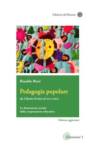 Pedagogia popolare. Da Célestin Freinet al Mce-Fimem. La dimensione sociale della cooperazione educativa. Ediz. aggiornata - Librerie.coop