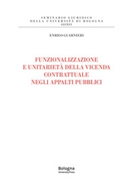 Funzionalizzazione e unitarietà della vicenda contrattuale negli appalti pubblici - Librerie.coop