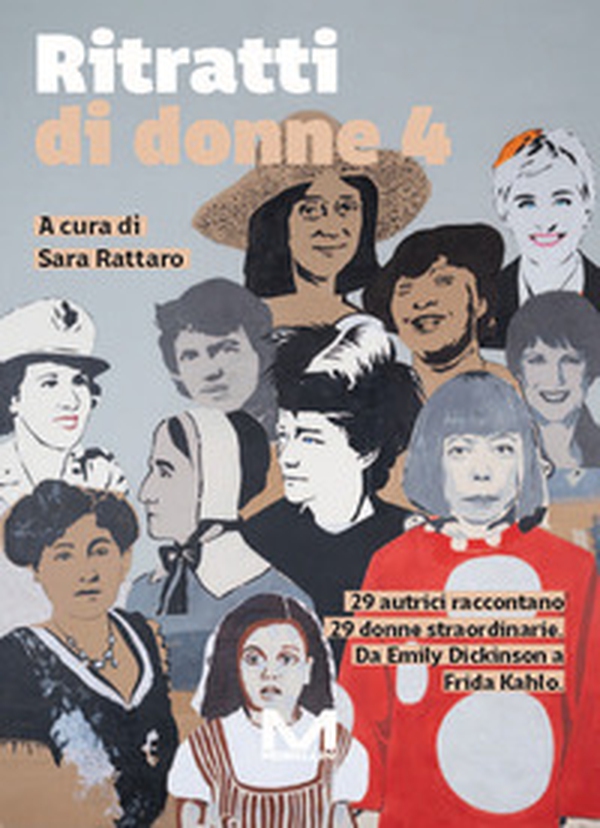 Ritratti di donne 4. 29 autrici raccontano 29 donne straordinarie. Da Emily Dickinson a Frida Kahlo - Vol. 4 - Librerie.coop