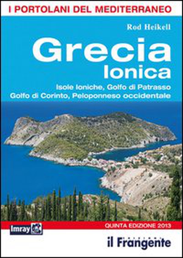 Grecia ionica. Isole ioniche, golfo di Patrasso, golfo di Corinto, Peleponneso occidentale. Portolano del Mediterraneo - Librerie.coop Grecia ionica. Isole ioniche, golfo di Patrasso, golfo di Corinto, Peleponneso occidentale. Portolano del Mediterraneo - Librerie.coop