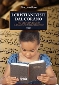 I cristiani visti dal Corano. Più che opportuno il dialogo interreligioso - Librerie.coop