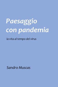 Paesaggio con pandemia. La vita al tempo del virus - Librerie.coop