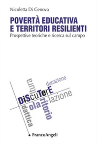 Povertà educativa e territori resilienti. Prospettive teoriche e ricerca sul campo - Librerie.coop Povertà educativa e territori resilienti. Prospettive teoriche e ricerca sul campo - Librerie.coop