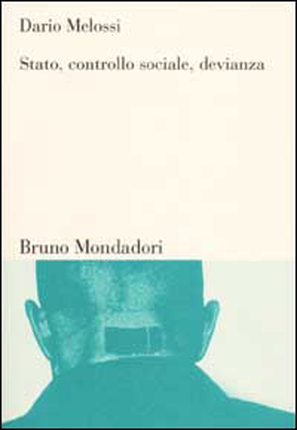 Stato, controllo sociale, devianza. Teorie criminologiche e società tra Europa e Stati Uniti - Librerie.coop Stato, controllo sociale, devianza. Teorie criminologiche e società tra Europa e Stati Uniti - Librerie.coop