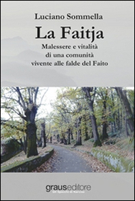 La Faitja. Malessere e vitalità di una comunità vivente alle falde del Faito - Librerie.coop