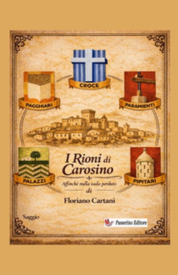 I rioni di Carosino. Affinché nulla vada perduto - Librerie.coop