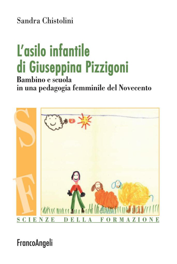 L'asilo infantile di Giuseppina Pizzigoni. Bambino e scuola in una pedagogia femminile nel Novecento - Librerie.coop L'asilo infantile di Giuseppina Pizzigoni. Bambino e scuola in una pedagogia femminile nel Novecento - Librerie.coop