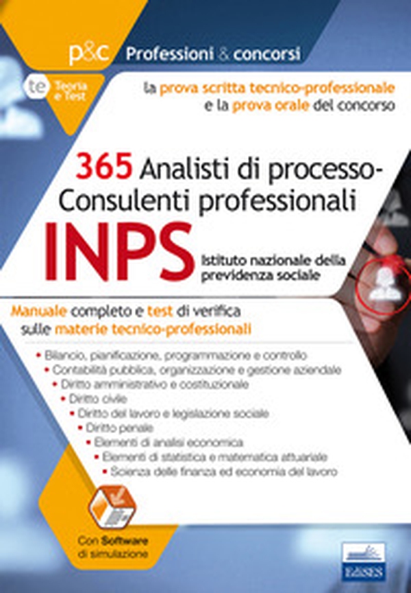 Concorso INPS 2017. 365 analisti di processo-consulenti professionali. Manuale completo e test di verifica sulle materie tecnico-professionali - Librerie.coop Concorso INPS 2017. 365 analisti di processo-consulenti professionali. Manuale completo e test di verifica sulle materie tecnico-professionali - Librerie.coop