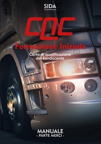 Manuale CQC. Formazione iniziale. Parte merci. Carta di qualificazione del conducente - Librerie.coop Manuale CQC. Formazione iniziale. Parte merci. Carta di qualificazione del conducente - Librerie.coop