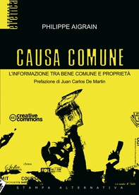Causa comune. L'informazione tra bene di tutti e proprietà - Librerie.coop Causa comune. L'informazione tra bene di tutti e proprietà - Librerie.coop