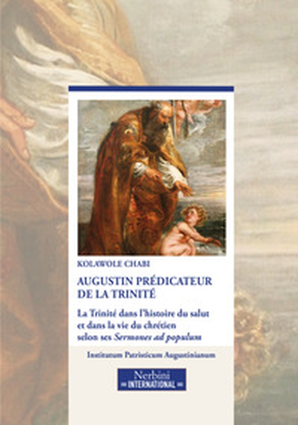 Augustin prédicateur de la Trinité. La Trinité dans l'historie du salut et dans la vie du chrétien selon ses Sermones ad populum - Librerie.coop Augustin prédicateur de la Trinité. La Trinité dans l'historie du salut et dans la vie du chrétien selon ses Sermones ad populum - Librerie.coop