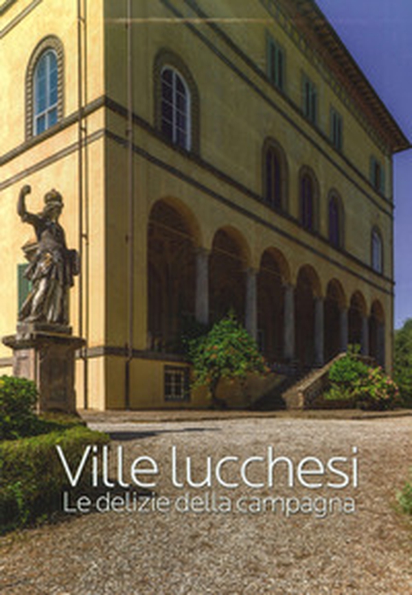 Ville luchesi. Le delizie della campagna - Librerie.coop Ville luchesi. Le delizie della campagna - Librerie.coop