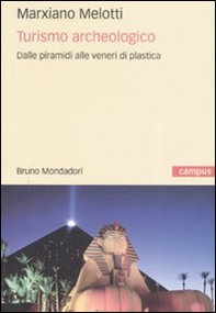 Turismo archeologico. Dalle piramidi alle veneri di plastica - Librerie.coop