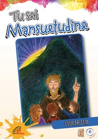 Tu sei mansuetudine. L'eucaristia - Librerie.coop