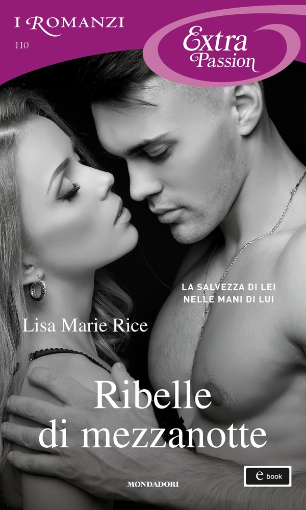Ribelle di mezzanotte (I Romanzi Extra Passion) - Librerie.coop Ribelle di mezzanotte (I Romanzi Extra Passion) - Librerie.coop