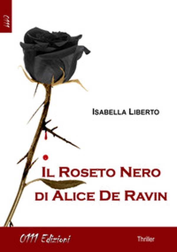 Il roseto nero di Alice De Ravin - Librerie.coop Il roseto nero di Alice De Ravin - Librerie.coop