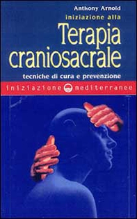 Iniziazione alla terapia craniosacrale - Librerie.coop Iniziazione alla terapia craniosacrale - Librerie.coop