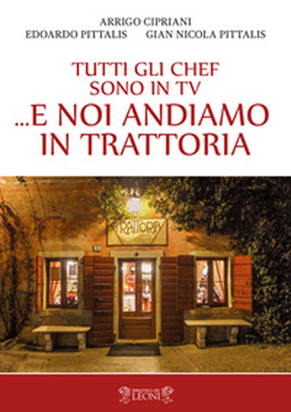 Tutti gli chef sono in tv... e noi andiamo in trattoria - Librerie.coop Tutti gli chef sono in tv... e noi andiamo in trattoria - Librerie.coop