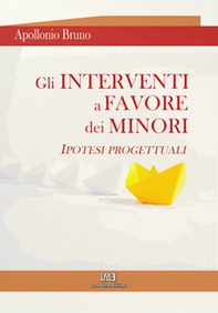 Gli interventi a favore dei minori. Ipotesi progettuali - Librerie.coop
