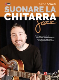 Suonare la chitarra jazz. Accordi, triadi, scale, esempi armonici e melodici tipici della chitarra jazz, video online - Librerie.coop