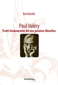 Paul Valéry. Tratti fondamentali del suo pensiero filosofico - Librerie.coop Paul Valéry. Tratti fondamentali del suo pensiero filosofico - Librerie.coop