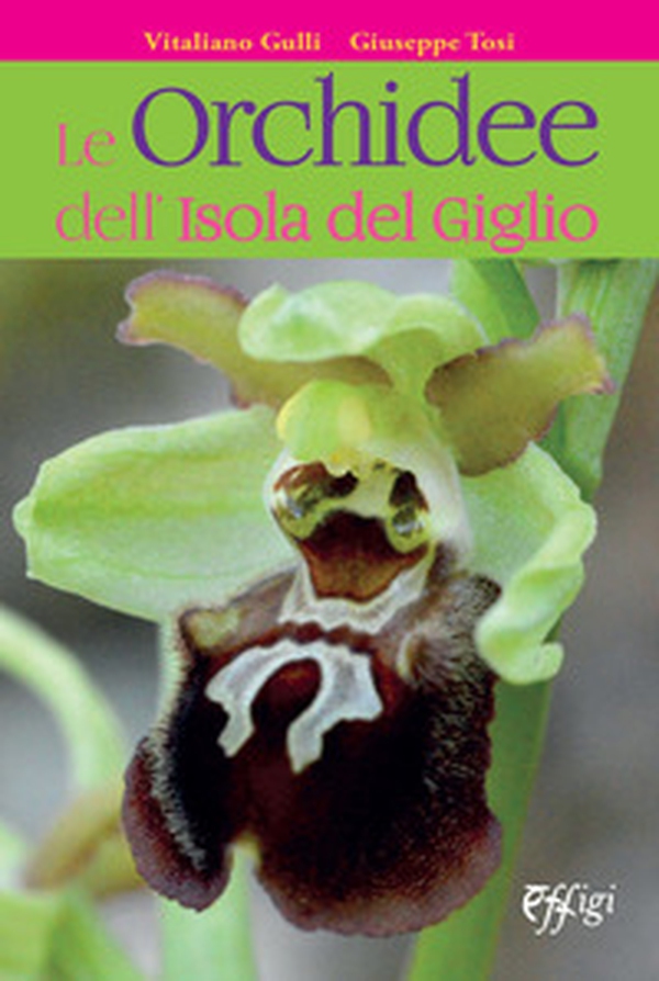 Le orchidee dell'Isola del Giglio - Librerie.coop Le orchidee dell'Isola del Giglio - Librerie.coop