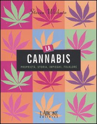 La cannabis. Proprietà, storia, impieghi, folklore - Librerie.coop