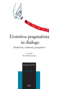 L'estetica pragmatista in dialogo. Tradizioni, confronti, prospettive - Librerie.coop
