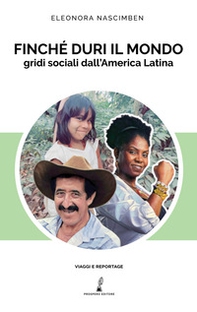 Finché duri il mondo. Gridi sociali dall'America Latina - Librerie.coop