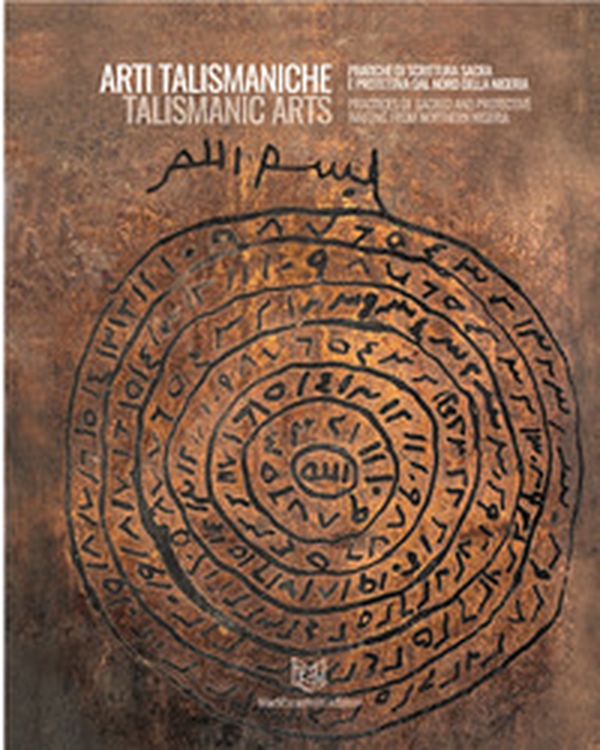 Arti talismaniche. Pratiche di scrittura sacra e protettiva dal Nord della Nigeria. Ediz. italiana e inglese - Librerie.coop Arti talismaniche. Pratiche di scrittura sacra e protettiva dal Nord della Nigeria. Ediz. italiana e inglese - Librerie.coop