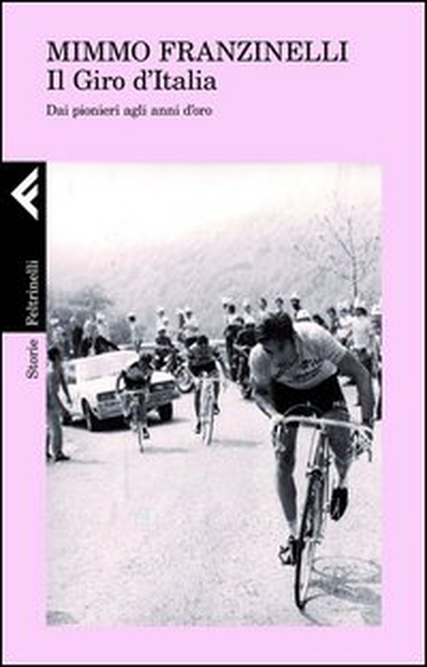Il Giro d'Italia. Dai pionieri agli anni d'oro - Librerie.coop