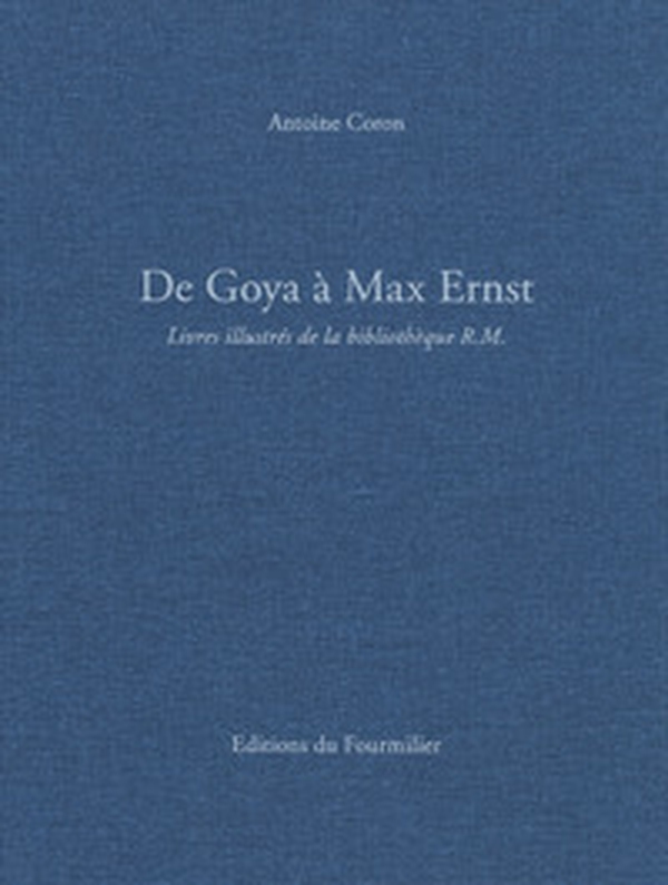 De Goya à Max Ernst. Livres illustrés de la bibliothèque R.M. - Librerie.coop De Goya à Max Ernst. Livres illustrés de la bibliothèque R.M. - Librerie.coop
