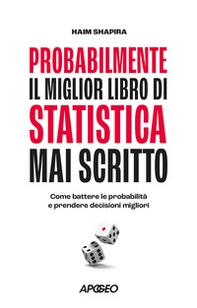 Probabilmente il miglior libro di statistica mai scritto. Come battere le probabilità e prendere decisioni migliori - Librerie.coop Probabilmente il miglior libro di statistica mai scritto. Come battere le probabilità e prendere decisioni migliori - Librerie.coop