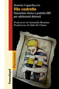Vite costrette. Narrazione clinica e pratiche DBT per adolescenti detenuti - Librerie.coop